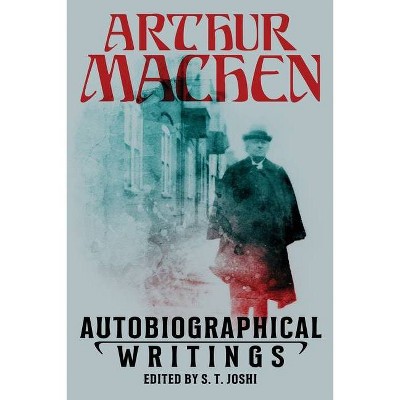 Autobiographical Writings - by  Arthur Machen (Paperback)