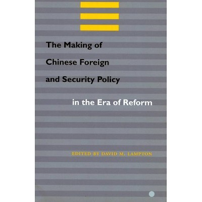 The Making of Chinese Foreign and Security Policy in the Era of Reform - by  David M Lampton (Paperback)