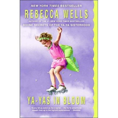 YA-Yas in Bloom - (YA-YA) by  Rebecca Wells (Paperback)