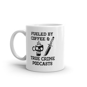 Crazy Dog T-Shirts Fueled By Coffee And True Crime Podcasts Mug Funny Caffeine Online Radio Lovers Novelty Cup-11oz - 1 of 4