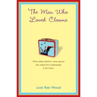 The Man Who Loved Clowns - by  June Rae Wood (Paperback)