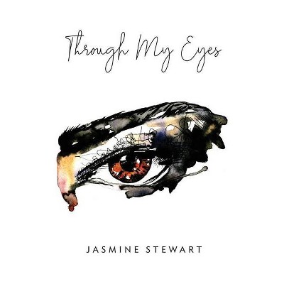 Through My Eyes - by  Jasmine Stewart (Paperback)