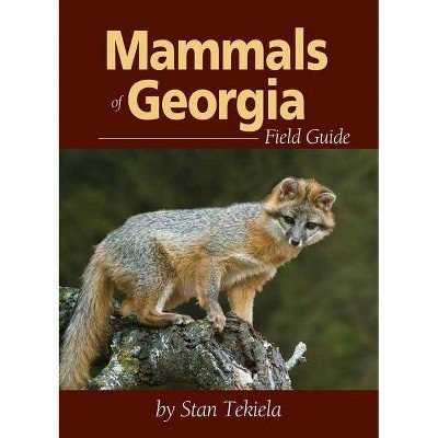 Mammals of Georgia Field Guide - (Mammal Identification Guides) by  Stan Tekiela (Paperback)