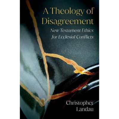 A Theology of Disagreement - by  Christopher Landau (Paperback)