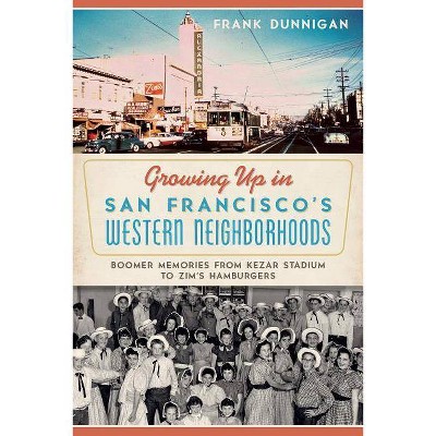 Growing Up in San Francisco's Western Neighborhoods - by  Frank Dunnigan (Paperback)