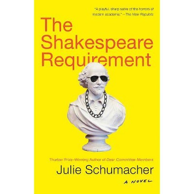 The Shakespeare Requirement - by  Julie Schumacher (Paperback)