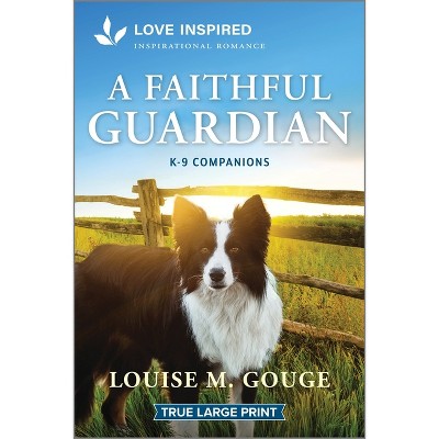 A Faithful Guardian - (K-9 Companions) Large Print by  Louise M Gouge (Paperback)