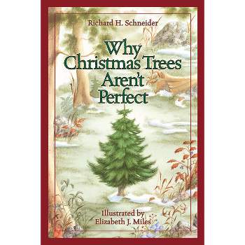 Why Christmas Trees Aren't Perfect - by  Richard H Schneider (Hardcover)