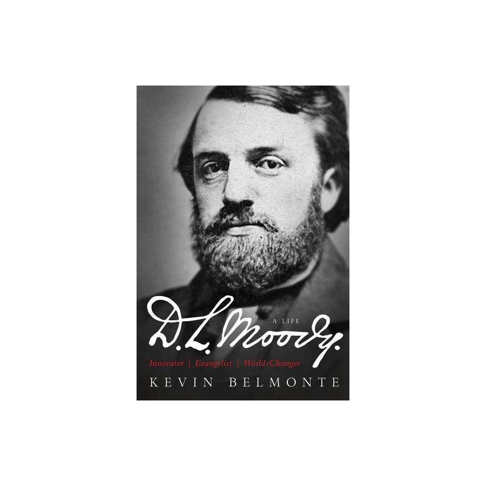 ISBN 9780802412041 product image for D.L. Moody: A Life - by Kevin Belmonte (Hardcover) | upcitemdb.com