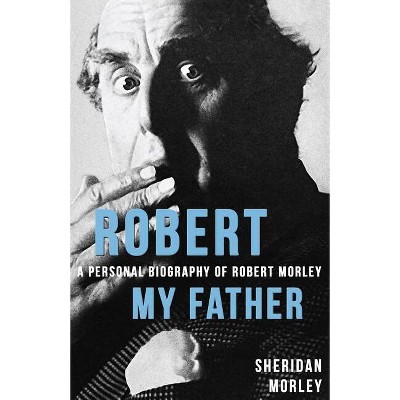 Robert My Father - by  Sheridan Morley (Paperback)