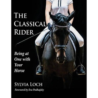 The Classical Rider - by  Sylvia Loch (Hardcover)