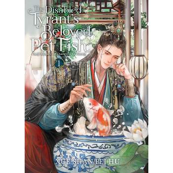 The Disabled Tyrant's Beloved Pet Fish: Canji Baojun de Zhangxin Yu Chong (Novel) Vol. 1 - by  Xue Shan Fei Hu (Paperback)
