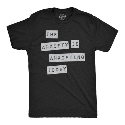 Мужские футболки Crazy Dog T-Shirts, Inc. Mens Funny T Shirts The Anxiety Is Anxieting Today Sarcastic Anxiety Graphic Novelty Tee for Men - Crazy Dog Men's T Shirt for Introverts M