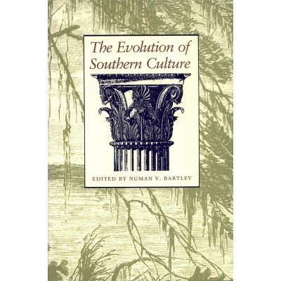 The Evolution of Southern Culture - by  Numan V Bartley (Paperback)