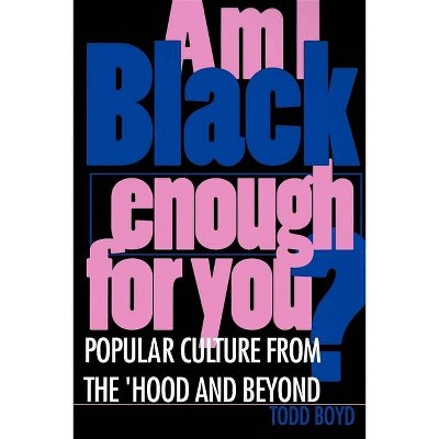 Am I Black Enough for You? - by  Todd Edward Boyd (Paperback)