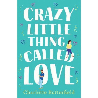 Crazy Little Thing Called Love - by  Charlotte Butterfield (Paperback)