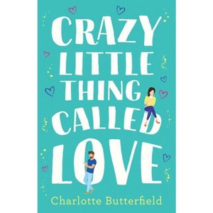 Crazy Little Thing Called Love - by  Charlotte Butterfield (Paperback) - 1 of 1