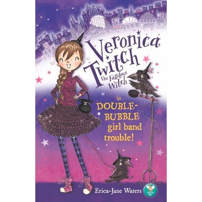 Veronica Twitch, the Fabulous Witch - by  Erica-Jane Waters (Paperback)