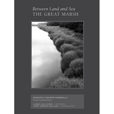 Between Land and Sea: The Great Marsh - (Hardcover)