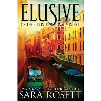 Elusive - (On the Run) 2nd Edition by  Sara Rosett (Paperback)