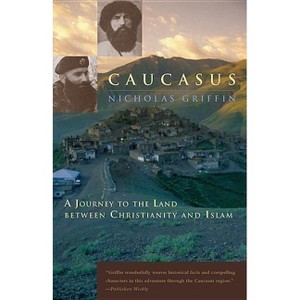Caucasus - by  Nicholas Griffin (Paperback) - 1 of 1