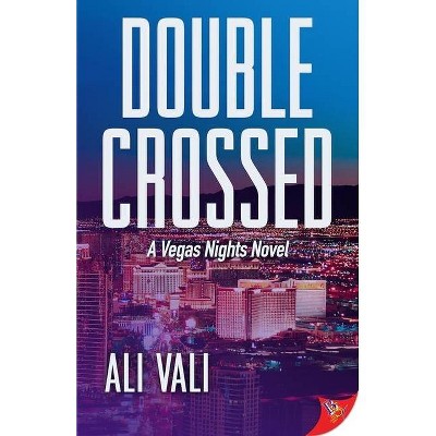 Double-Crossed - (Vegas Nights Novel) by  Ali Vali (Paperback)