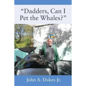 "Dadders, Can I Pet the Whales?" - by John A Dukes - 1 of 1