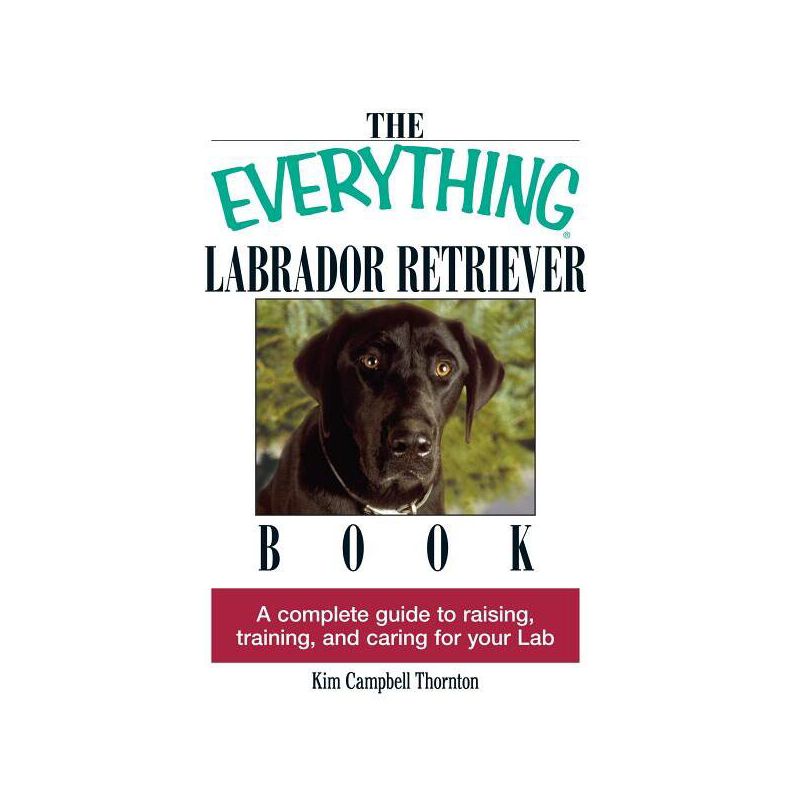 The Everything Labrador Retriever Book - (Everything(r)) 2nd Edition by  Kim Campbell Thornton (Paperback), 1 of 2