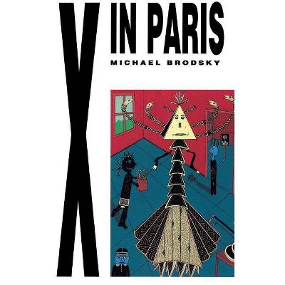 X in Paris - by  Michael Brodsky (Paperback)