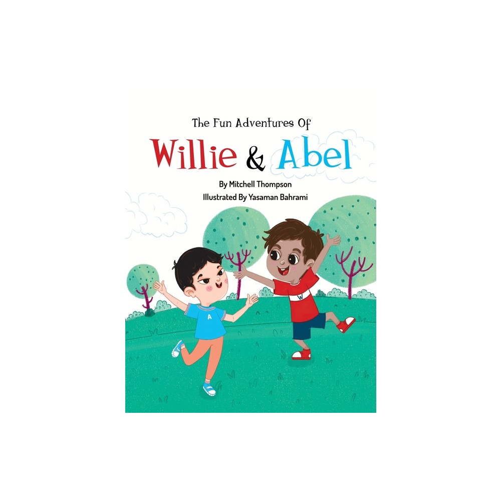 The Fun Adventures Of Willie And Abel - by Mitchell Thompson (Paperback)