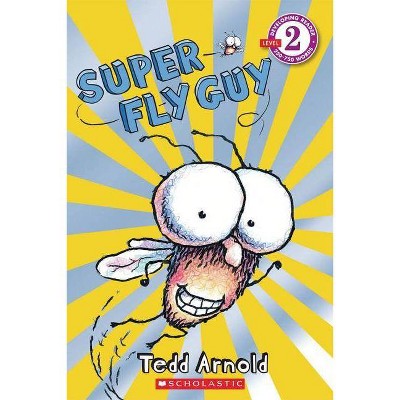 Super Fly Guy (Scholastic Reader, Level 2) - by  Tedd Arnold (Paperback)