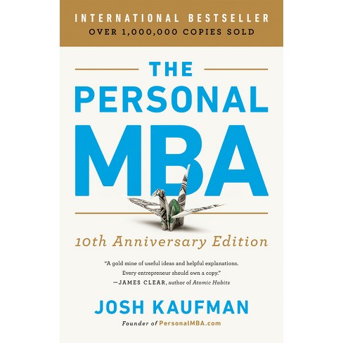 The Personal MBA 10th Anniversary Edition - by Josh Kaufman (Paperback)