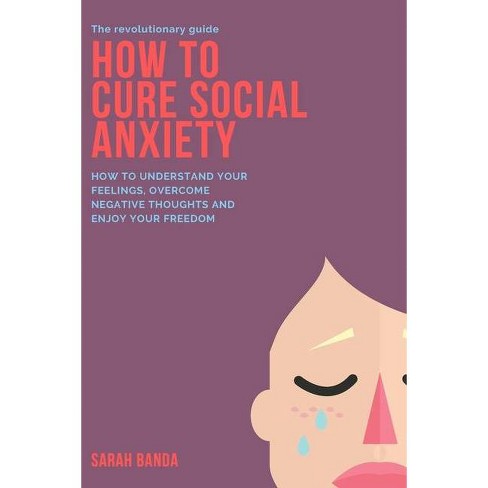 How To Cure Social Anxiety By Sarah Banda Paperback Target