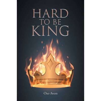 Hard to be King - by  Oso Avon (Paperback)