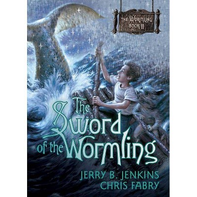 The Sword of the Wormling - by  Jerry B Jenkins & Chris Fabry (Paperback)