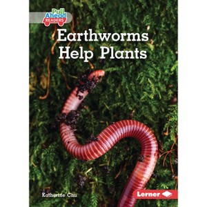 Earthworms Help Plants - (In the Garden (Pull Ahead Readers -- Nonfiction)) by  Katherine Chu (Paperback) - 1 of 1