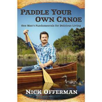 Paddle Your Own Canoe (Hardcover) by Nick Offerman
