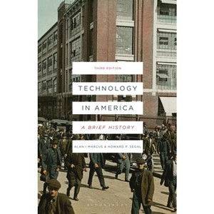Technology in America - 3rd Edition by  Alan I Marcus & Howard P Segal (Paperback) - 1 of 1