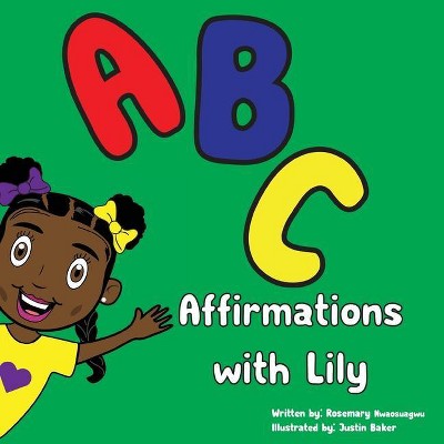 ABC Affirmations with Lily - by  Rosemary Nwaosuagwu (Paperback)