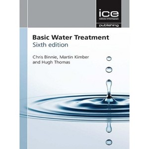 Basic Water Treatment - 6th Edition by  Chris Binnie & Martin Kimber & Hugh Thomas (Paperback) - 1 of 1