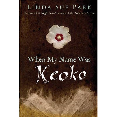 When My Name Was Keoko - by  Linda Sue Park (Paperback)