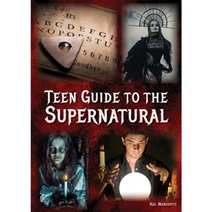 Teen Guide to the Supernatural - by  Hal Marcovitz (Hardcover) - 1 of 1
