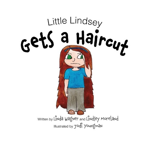 Little Lindsey Gets a Haircut - by  Linda Wagner & Lindsey Moreland (Hardcover) - image 1 of 1