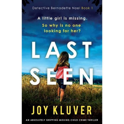 Last Seen - (Detective Bernadette Noel) by  Joy Kluver (Paperback)