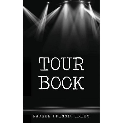 Tour Book - by  Rachel Hales (Paperback)