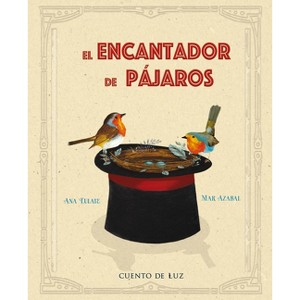 El Encantador de Pájaros - by  Ana Eulate (Hardcover) - 1 of 1