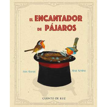 El Encantador de Pájaros - by  Ana Eulate (Hardcover)