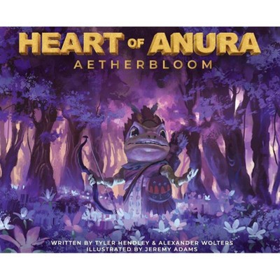 Heart of Anura - by  Tyler Hendley (Hardcover)