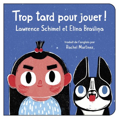 Trop Tard Pour Jouer! - by  Lawrence Schimel (Board Book)