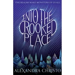 Into the Crooked Place - by  Alexandra Christo (Paperback)